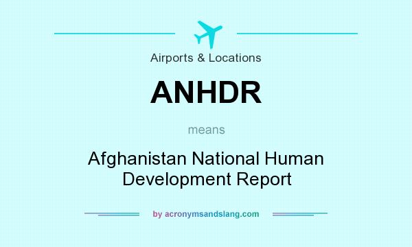 What does ANHDR mean? It stands for Afghanistan National Human Development Report