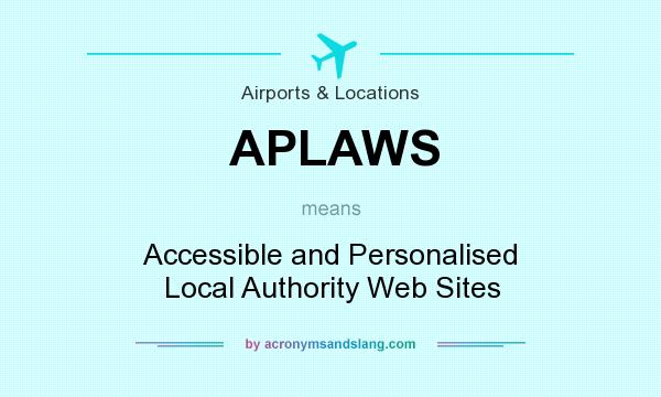 What does APLAWS mean? It stands for Accessible and Personalised Local Authority Web Sites