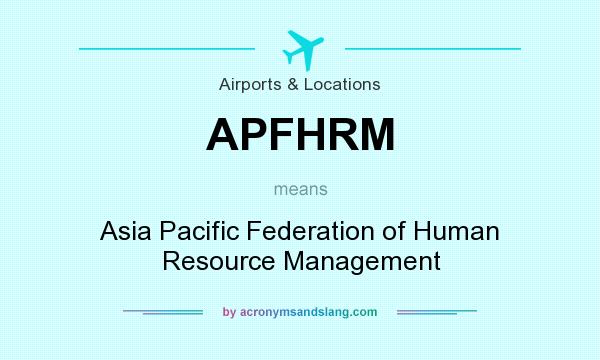 What does APFHRM mean? It stands for Asia Pacific Federation of Human Resource Management