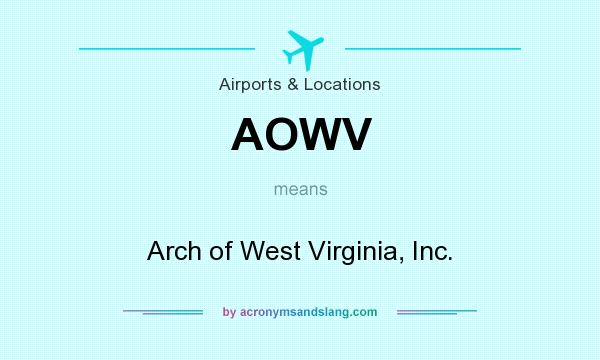 What does AOWV mean? It stands for Arch of West Virginia, Inc.