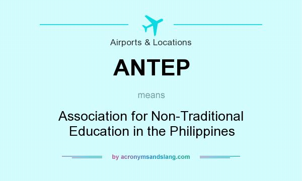 What does ANTEP mean? It stands for Association for Non-Traditional Education in the Philippines