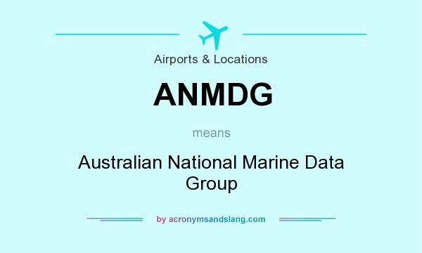 What does ANMDG mean? It stands for Australian National Marine Data Group