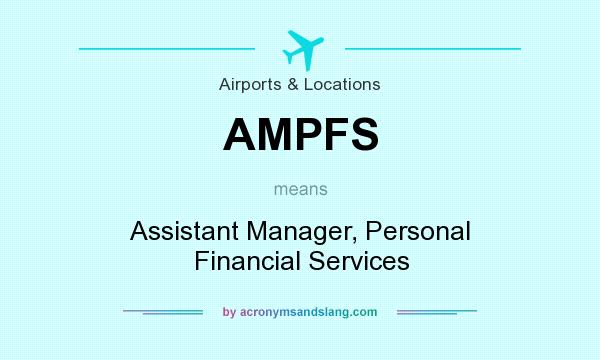 What does AMPFS mean? It stands for Assistant Manager, Personal Financial Services