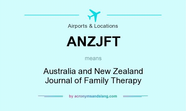 What does ANZJFT mean? It stands for Australia and New Zealand Journal of Family Therapy