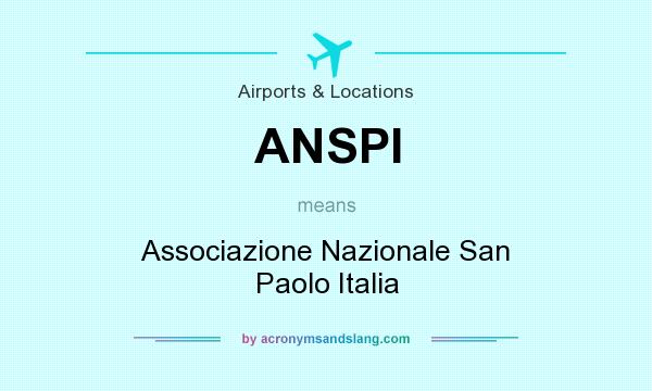 What does ANSPI mean? It stands for Associazione Nazionale San Paolo Italia
