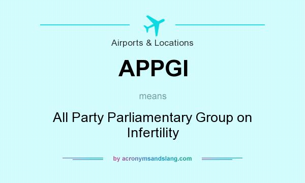 What does APPGI mean? It stands for All Party Parliamentary Group on Infertility