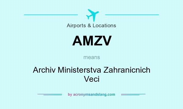 What does AMZV mean? It stands for Archiv Ministerstva Zahranicnich Veci