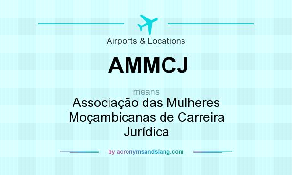 What does AMMCJ mean? It stands for Associação das Mulheres Moçambicanas de Carreira Jurídica