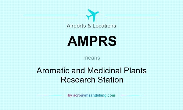 What does AMPRS mean? It stands for Aromatic and Medicinal Plants Research Station