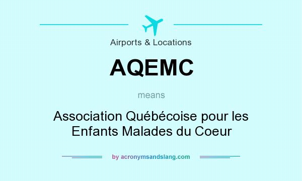 What does AQEMC mean? It stands for Association Québécoise pour les Enfants Malades du Coeur