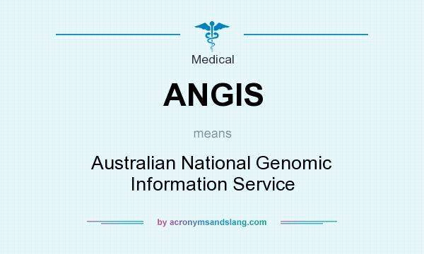 What does ANGIS mean? It stands for Australian National Genomic Information Service