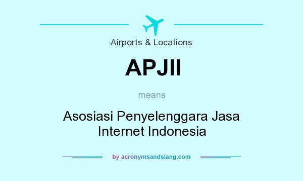 What does APJII mean? It stands for Asosiasi Penyelenggara Jasa Internet Indonesia