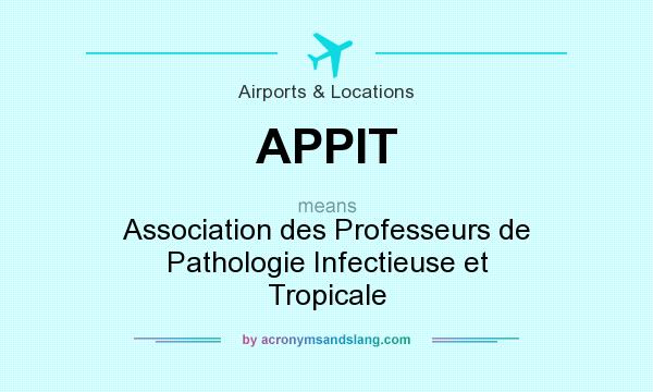 What does APPIT mean? It stands for Association des Professeurs de Pathologie Infectieuse et Tropicale