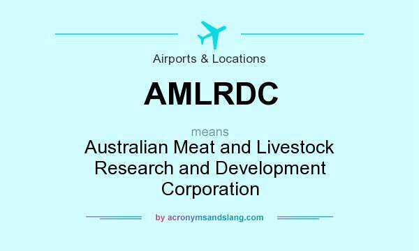 What does AMLRDC mean? It stands for Australian Meat and Livestock Research and Development Corporation