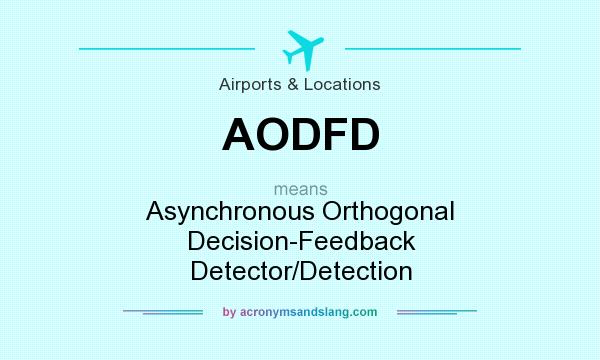 What does AODFD mean? It stands for Asynchronous Orthogonal Decision-Feedback Detector/Detection