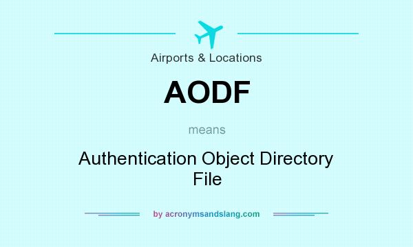 What does AODF mean? It stands for Authentication Object Directory File