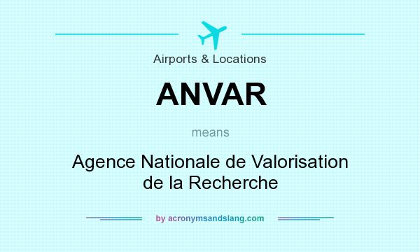 What does ANVAR mean? It stands for Agence Nationale de Valorisation de la Recherche