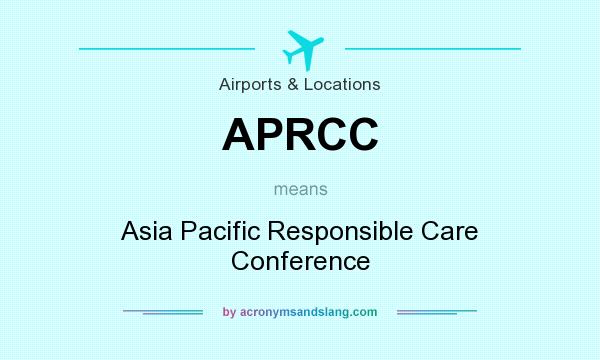 What does APRCC mean? It stands for Asia Pacific Responsible Care Conference