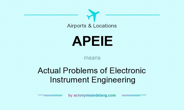 What does APEIE mean? It stands for Actual Problems of Electronic Instrument Engineering
