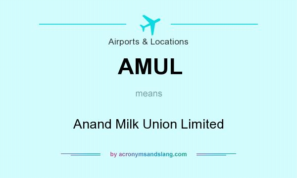 What does AMUL mean? It stands for Anand Milk Union Limited