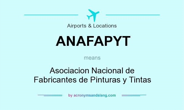 What does ANAFAPYT mean? It stands for Asociacion Nacional de Fabricantes de Pinturas y Tintas