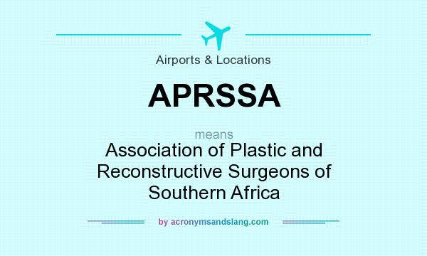 What does APRSSA mean? It stands for Association of Plastic and Reconstructive Surgeons of Southern Africa