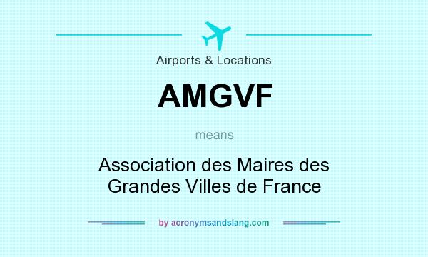 What does AMGVF mean? It stands for Association des Maires des Grandes Villes de France