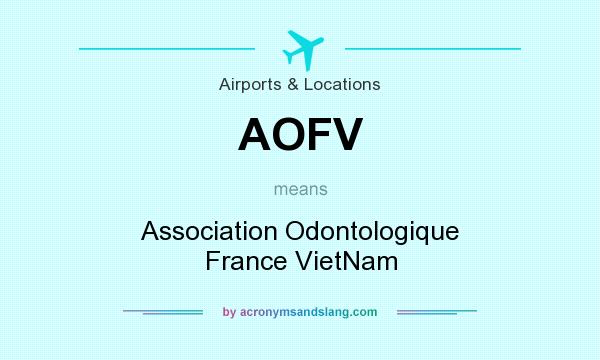 What does AOFV mean? It stands for Association Odontologique France VietNam
