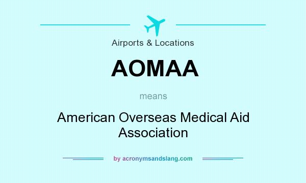 What does AOMAA mean? It stands for American Overseas Medical Aid Association
