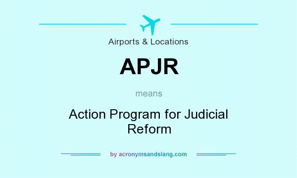 What does APJR mean? It stands for Action Program for Judicial Reform