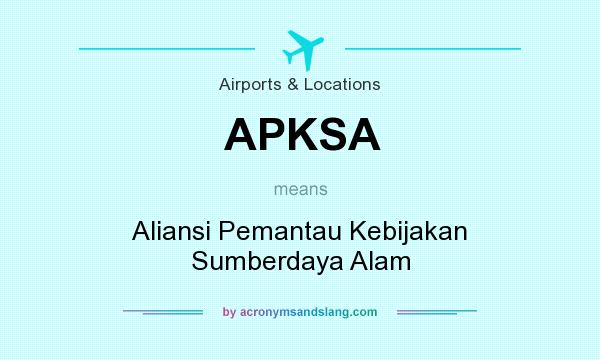 What does APKSA mean? It stands for Aliansi Pemantau Kebijakan Sumberdaya Alam