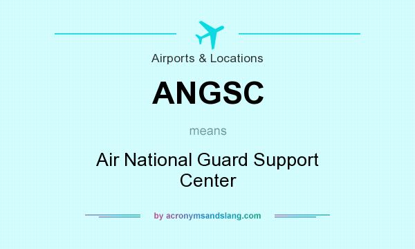 What does ANGSC mean? It stands for Air National Guard Support Center