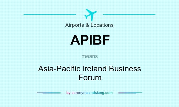 What does APIBF mean? It stands for Asia-Pacific Ireland Business Forum