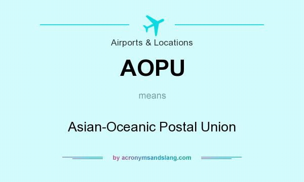 What does AOPU mean? It stands for Asian-Oceanic Postal Union