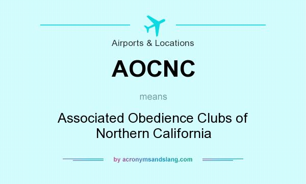 What does AOCNC mean? It stands for Associated Obedience Clubs of Northern California