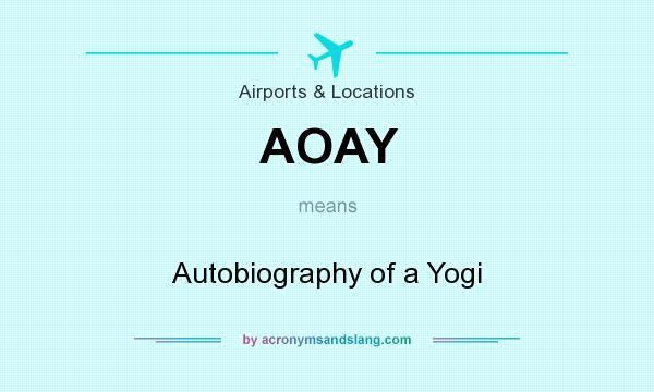What does AOAY mean? It stands for Autobiography of a Yogi