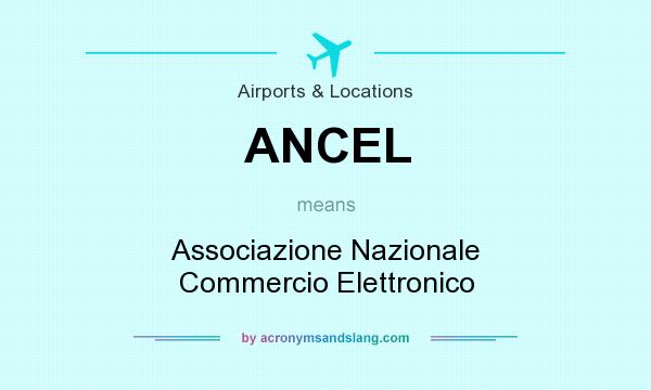 What does ANCEL mean? It stands for Associazione Nazionale Commercio Elettronico