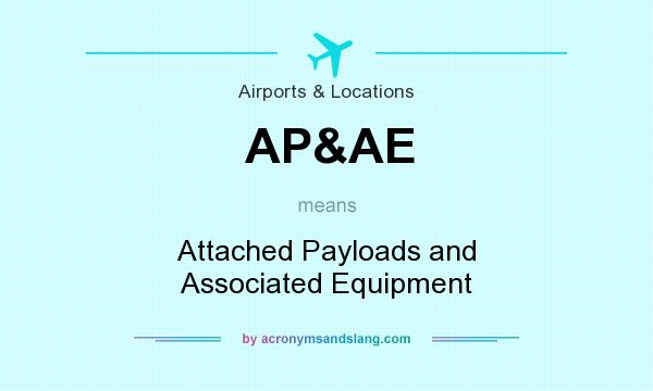 What does AP&AE mean? It stands for Attached Payloads and Associated Equipment