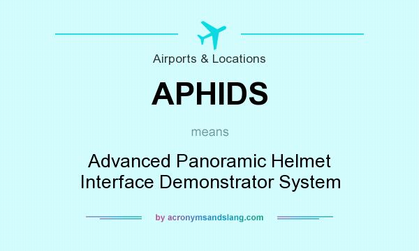 What does APHIDS mean? It stands for Advanced Panoramic Helmet Interface Demonstrator System