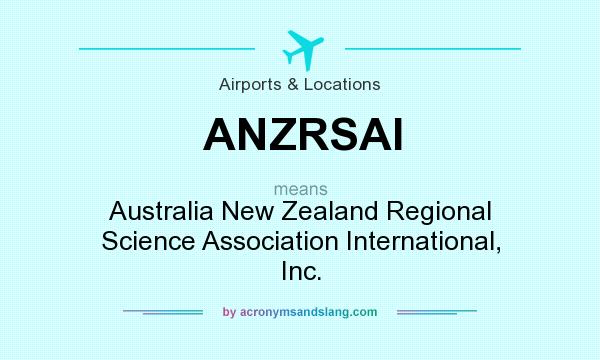 What does ANZRSAI mean? It stands for Australia New Zealand Regional Science Association International, Inc.