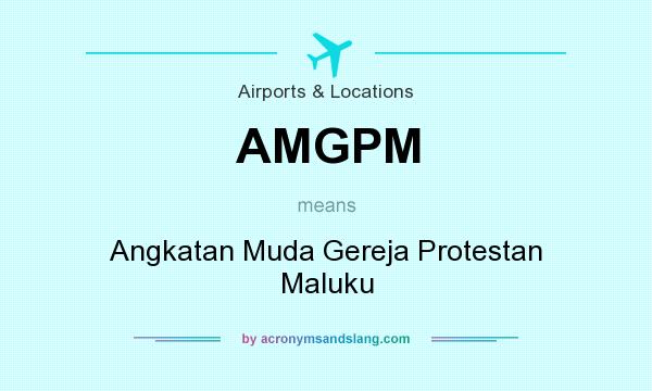 What does AMGPM mean? It stands for Angkatan Muda Gereja Protestan Maluku