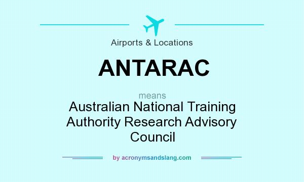 What does ANTARAC mean? It stands for Australian National Training Authority Research Advisory Council