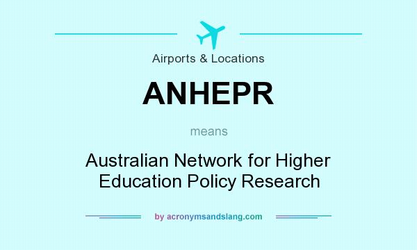 What does ANHEPR mean? It stands for Australian Network for Higher Education Policy Research