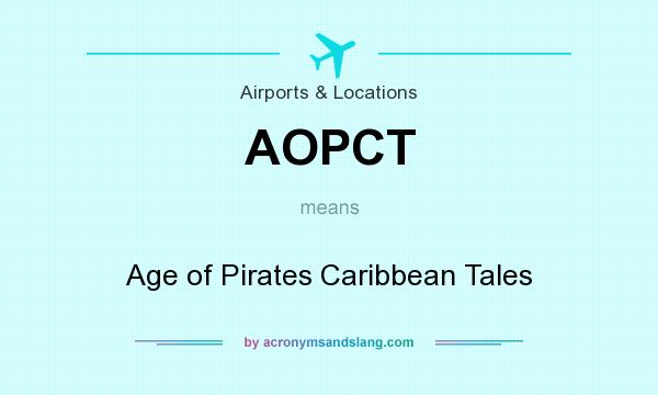 What does AOPCT mean? It stands for Age of Pirates Caribbean Tales