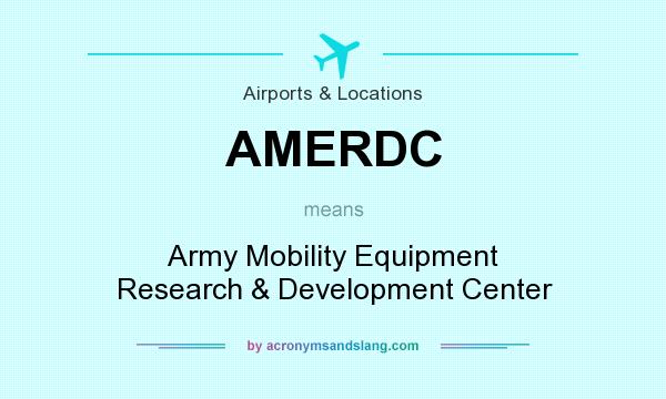 What does AMERDC mean? It stands for Army Mobility Equipment Research & Development Center