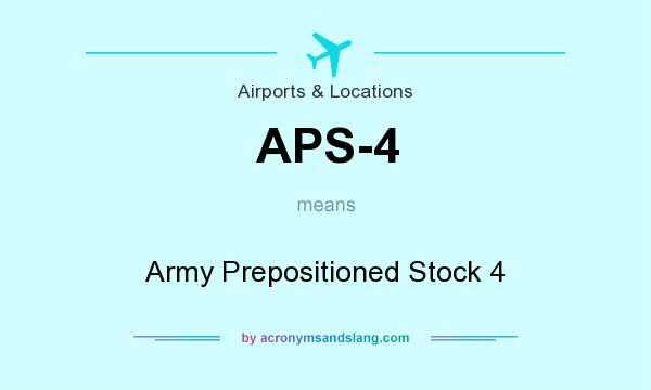 What does APS-4 mean? It stands for Army Prepositioned Stock 4
