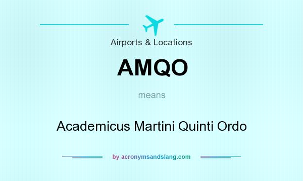 What does AMQO mean? It stands for Academicus Martini Quinti Ordo