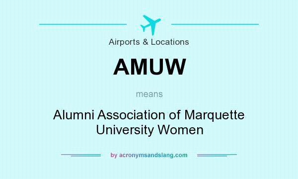What does AMUW mean? It stands for Alumni Association of Marquette University Women