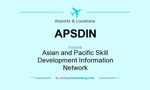 What does APSDIN mean? It stands for Asian and Pacific Skill Development Information Network