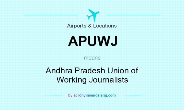 What does APUWJ mean? It stands for Andhra Pradesh Union of Working Journalists